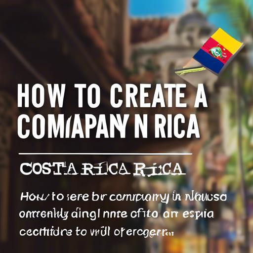 Como Crear Una Empresa En Costa Rica Siendo Extranjero
